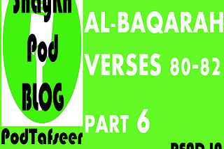 PODTAFSEER: CHAPTER 2 — AL BAQARAH, VERSES 80–82 — PART 6