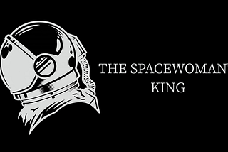 The Spacewoman’s King