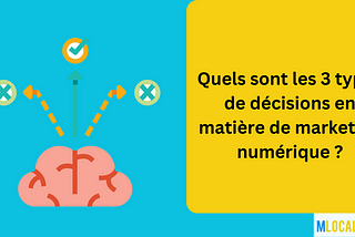 Quels sont les 3 types de décisions en matière de marketing numérique ?