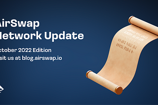 AirSwap Network Update — October 2022