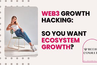 So you want ecosystem growth? Announcing Beehive Consulting for Web3