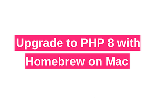 Upgrade to PHP 8 with Homebrew on Mac