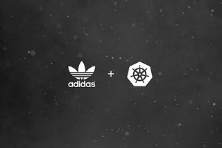 Why ADIDAS Using Kubernetes ???