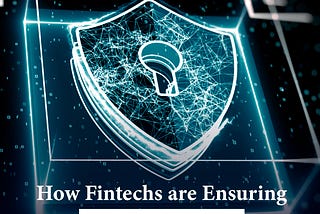 How Fintechs are Ensuring Cyber Security for Users