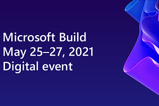 Microsoft Build 2021 is over…
