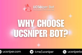 Why Choose UCSniper Bot?