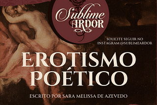 Sublime Ardor — Erotismo Poético para leitores que apreciam