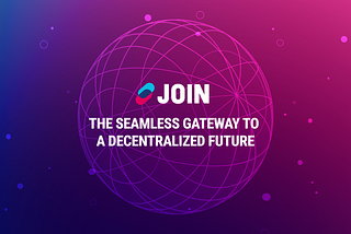 Decoding Web3: JOIN’s Seamless Gateway to a Decentralized Future