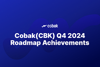 Cobak(CBK) Q4 2024 Roadmap Achievements