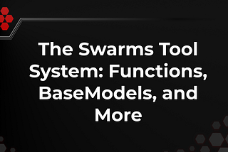 The Swarms Tool System: Functions, Pydantic BaseModels as Tools, and Radical Customization
