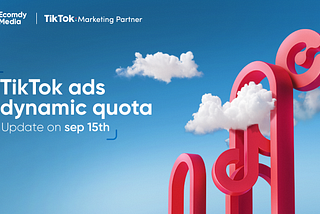 TIKTOK ADS DYNAMIC QUOTA — Updated on SEP 15th, 2022