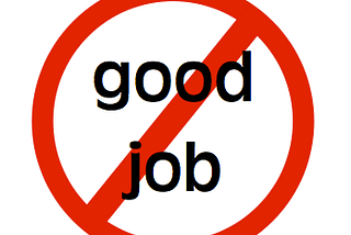 Good Job Does Not Resonate: A Reflection of the Power of Feedback