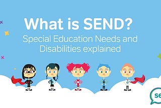 What is SEND? Special Education Needs and Disabilities explained