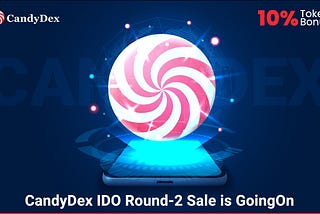 CandyDex IDO Round-2 Sales is going on 
visit: https://candydex.finance/ido