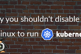 Does Kubernetes support SELinux?