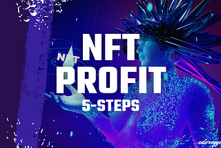 5 Very Simple Steps To Make Your NFT Profitable