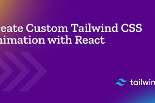 Tailwind animation-How to create Custom Tailwind CSS Animation with React