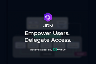 Unique Delegation Manager: Empower Users. Delegate Access.