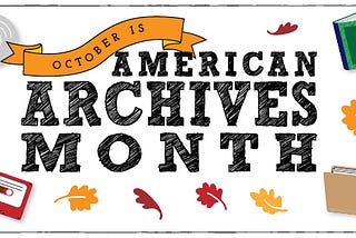 October: In Celebration of American Archives Month