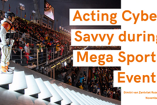 ACTING CYBER SAVVY DURING MEGA SPORTS EVENTS