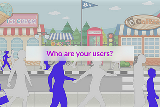 Who are your users?