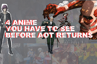 4 Anime You Should See Before Attack on Titan Returns