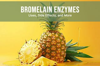 Bromelain: The Pineapple Enzyme for Better Health