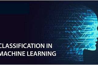 Types of Classification Algorithms for Machine Learning