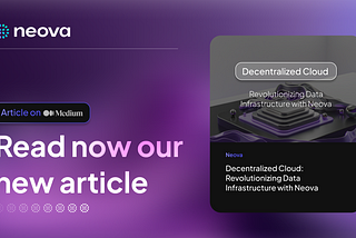 Decentralized Cloud Solutions: Revolutionizing Data Infrastructure with Neova