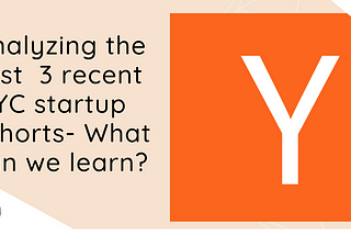Analyzing Y Combinator’s Three Recent Startup Cohorts: What Can We Learn?