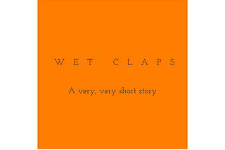 Wet, slurpy claps