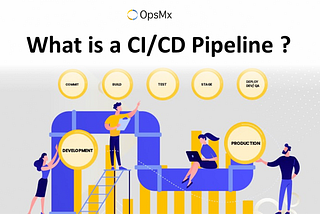 What is a CI/CD Pipeline by OpsMx Spinnaker