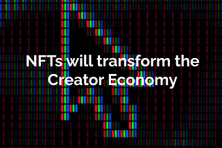 NFTs will transform the creator economy