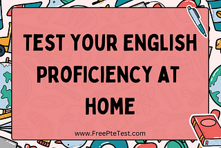 Test your English Proficiency at home