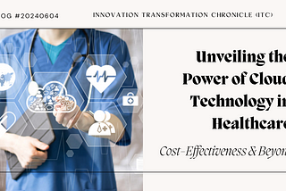Unveiling the Power of Cloud Technology in Healthcare: Cost-Effectiveness & Beyond