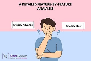 Shopify Plus vs Shopify Advanced: A Detailed Feature-by-Feature Analysis