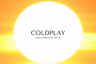 MY PERSONAL TOP 10: COLDPLAY