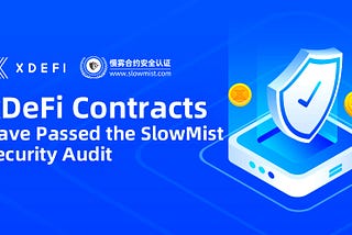 xDeFi Contracts Have Passed the SlowMist Security Audit!