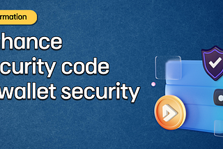 [Information] Enhance security code, and wallet security