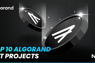 Top 10 Algorand NFT Projects In Summer 2022