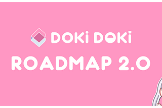 Doki Doki Roadmap 2.0!