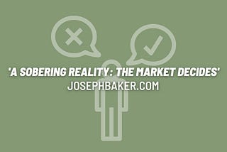 A Sobering Reality: The Market Decides