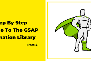 A Step By Step Guide To The GSAP Animation Library -Part 2-