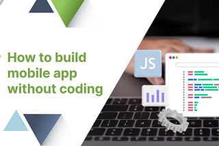 How To Build A Mobile App Without Coding