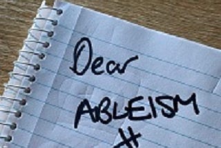 Dear Ableism