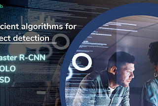 Efficient algorithms for object detection: Faster R-CNN, YOLO, SSD