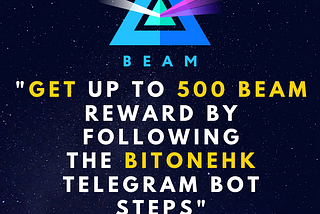 Join BEAM_BITONETRADE_HK_BOT, and get 3 BEAM by following some few simple steps!