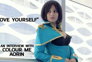 “Love yourself!”: Colour Me Aorin on the Struggles of Being a Cosplayer in India