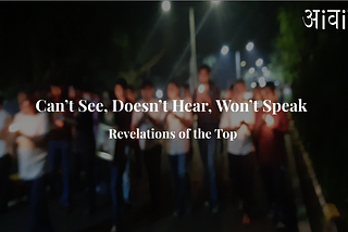 Can’t See, Doesn’t Hear, Won’t Speak- Revelations of the Top