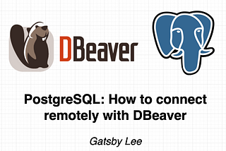 PostgreSQL: How to connect remotely with DBeaver + troubleshooting